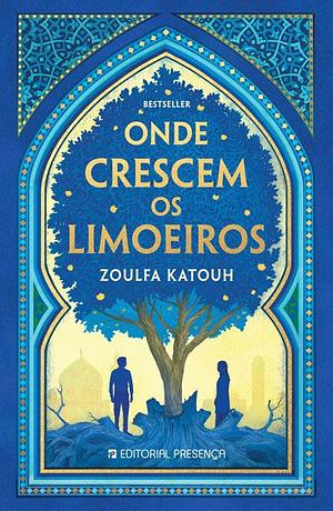 Onde Crescem os Limoeiros by Zoulfa Katouh