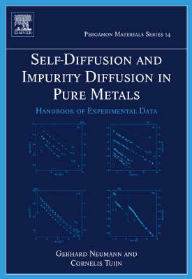 Self-Diffusion and Impurity Diffusion in Pure Metals, Volume 14: Handbook of Experimental Data by Cornelis Tuijn, Gerhard Neumann