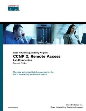 CCNP 2: Remote Access Lab Companion (Cisco Networking Academy Program) by Inc Academic Business Consultants, Inc Cisco Systems, Cisco Systems