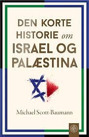 Den korte historie om Israel og Palæstina by Michael Scott-Baumann