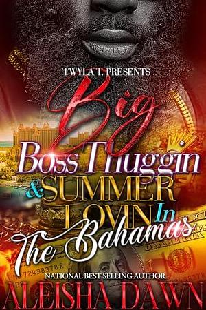 Big Boss Thuggin & Summer Lovin In The Bahamas by Aleisha Dawn, Aleisha Dawn