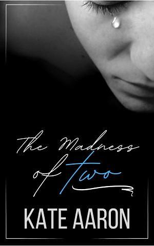 The Madness of Two by Kate Aaron, Kate Aaron