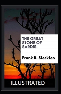 The Great Stone of Sardis Illustrated by Frank R. Stockton