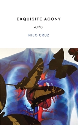 Exquisite Agony by Nilo Cruz