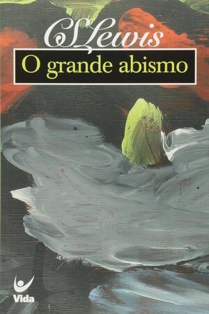 O Grande abismo by C.S. Lewis