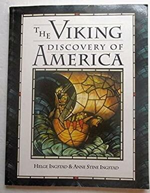 The Viking Discovery of America: The Excavation of a Norse Settlement in L'Anse Aux Meadows, Newfoundland by Helge Ingstad, Anne Stine Ingstad