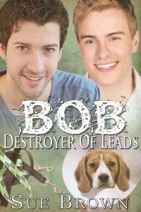 Bob the Destroyer of Leads by Sue Brown