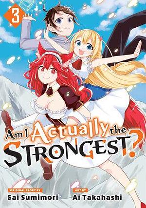 Am I Actually the Strongest? 3 by Ai Takahashi, Sai Sumimori