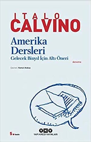 Amerika Dersleri: Gelecek Binyıl İçin Altı Öneri by Italo Calvino