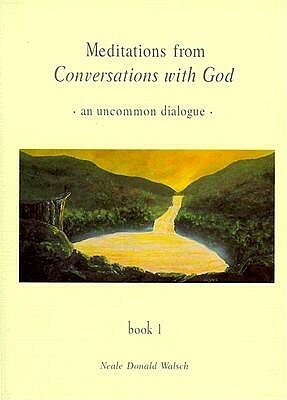 Meditations from Conversations with God by Neale Donald Walsch