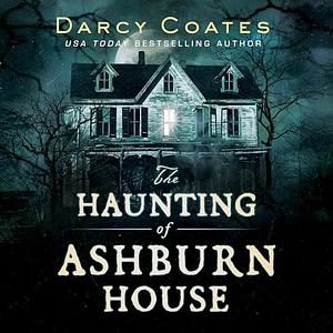 The Haunting of Ashburn House by Darcy Coates