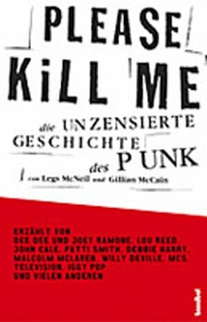 Please kill me - die unzensierte Geschichte des Punk by Gillian McCain, Legs McNeil