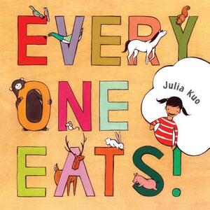 Everyone Eats! by Julia Kuo