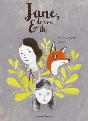 Jane, de vos & ik by Isabelle Arsenault, Fanny Britt