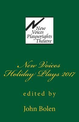 New Voices Playwrights Theatre Holiday Plays 2017 by John Bolen