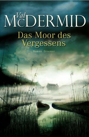 Das Moor des Vergessens by Val McDermid
