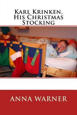 Karl Krinken, His Christmas Stocking by Susan Warner, Anna Bartlett Warner