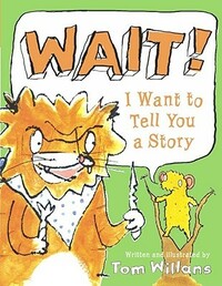 Wait! I Want to Tell You a Story by Tom Willans