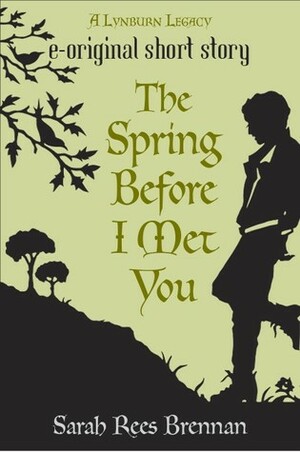 The Spring Before I Met You by Sarah Rees Brennan