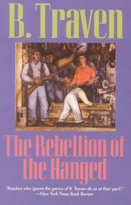 The Rebellion of the Hanged by B. Traven