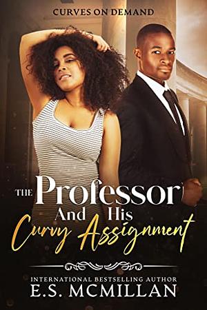 The Professor and His Curvy Assistant  by E.S. Mcmillian