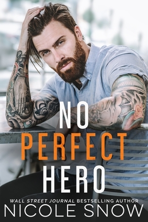 No Perfect Hero by Nicole Snow