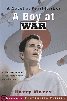 A Boy at War: A Novel of Pearl Harbor by Harry Mazer