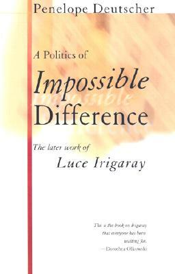 A Politics of Impossible Difference by Penelope Deutscher