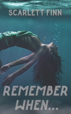 Remember When by Scarlett Finn