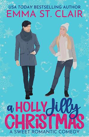 A Holly Jilly Christmas by Emma St. Clair, Emma St. Clair
