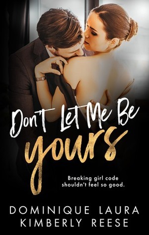 Don't Let Me Be Yours by Dominique Laura, Kimberly Reese