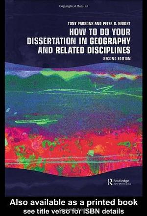 How to Do Your Dissertation in Geography and Related Disciplines by Peter Knight, A. J. Parsons