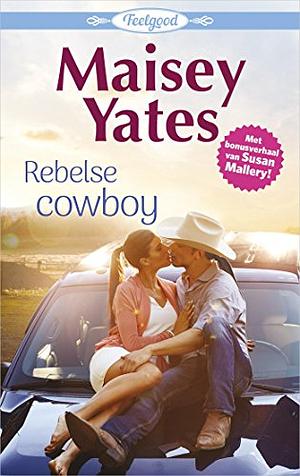 Rebelse cowboy / Verrassende thuiskomst by Maisey Yates, Susan Mallery