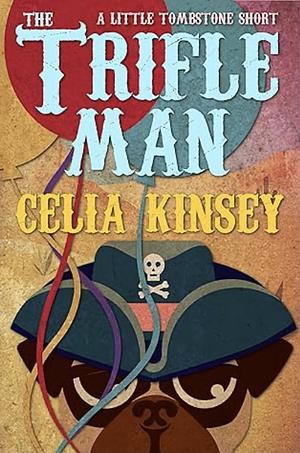 The Trifleman  by Celia Kinsey