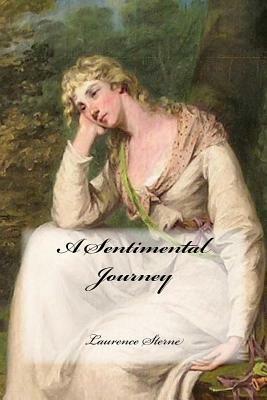 A Sentimental Journey Laurence Sterne by Laurence Sterne