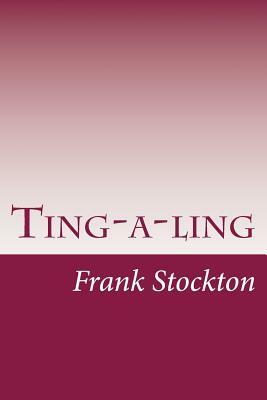 Ting-a-ling by Frank Richard Stockton