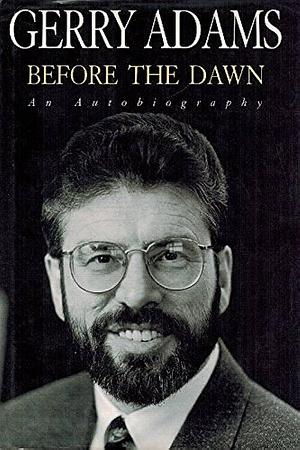 Before The Dawn by Gerry Adams, Gerry Adams