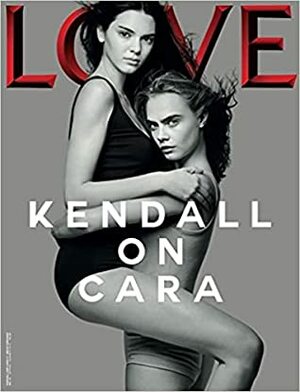 LOVE #13 - Kendall and Cara by Katie Grand