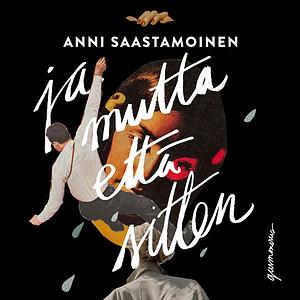 Ja mutta että sitten by Anni Saastamoinen