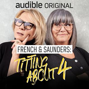 Titting about 4 by Dawn French, Jennifer Saunders