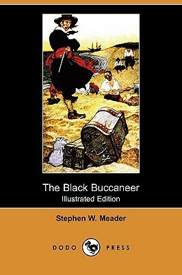 The Black Buccaneer (Illustrated Edition) (Dodo Press) by Stephen W. Meader