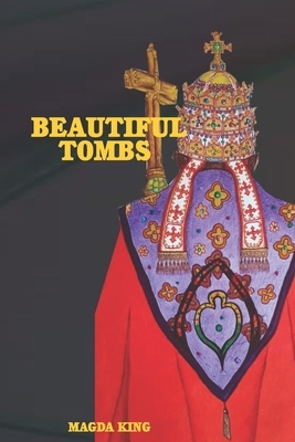 Beautiful Tombs by Magda King