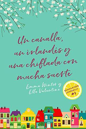 Un Canalla, un Irlandés y una Chiflada con Mucha Suerte: Recopilatorio #1 by Emma Winter, Ella Valentine