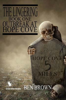 The Lingering Outbreak At Hope Cove by Ben Brown