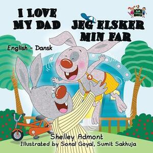 I Love My Dad: English Danish Bilingual Edition by Kidkiddos Books, Shelley Admont