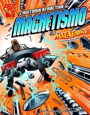 La Historia Atractiva del Magnetismo Con Max Axiom, Supercientífico by Andrea Gianopoulos