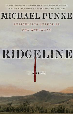 Ridgeline: A Novel by Michael Punke, Michael Punke