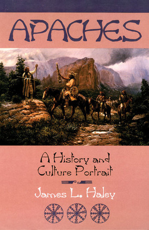 Apaches: A History and Culture Portrait by James L. Haley