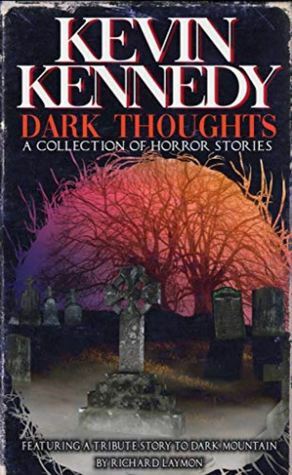 Dark Thoughts by Kevin J. Kennedy