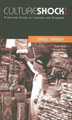 Culture Shock! Saudi Arabia: A Survival Guide to Customs and Etiquette by Harvey Tripp, Peter North